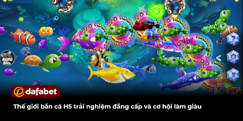 Thế giới bắn cá h5 trải nghiệm đẳng cấp và cơ hội làm giàu