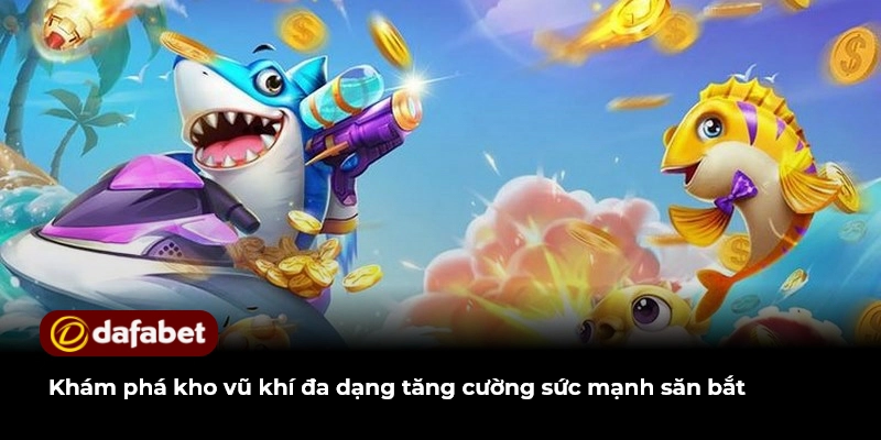 Khám phá kho vũ khí đa dạng tăng cường sức mạnh săn bắt